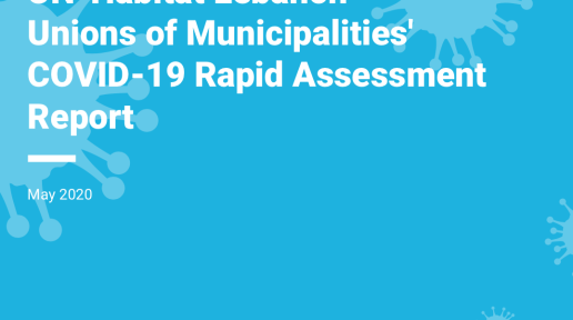  UN-Habitat Lebanon Unions of Municipalities' COVID-19 Rapid Assessment Report